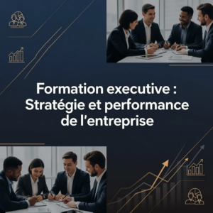 Formation executive : Stratégie et performance de l'entreprise